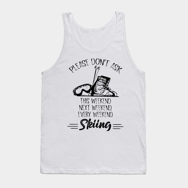 Please Don't Ask - Skiing Tank Top by arlenawyron42770